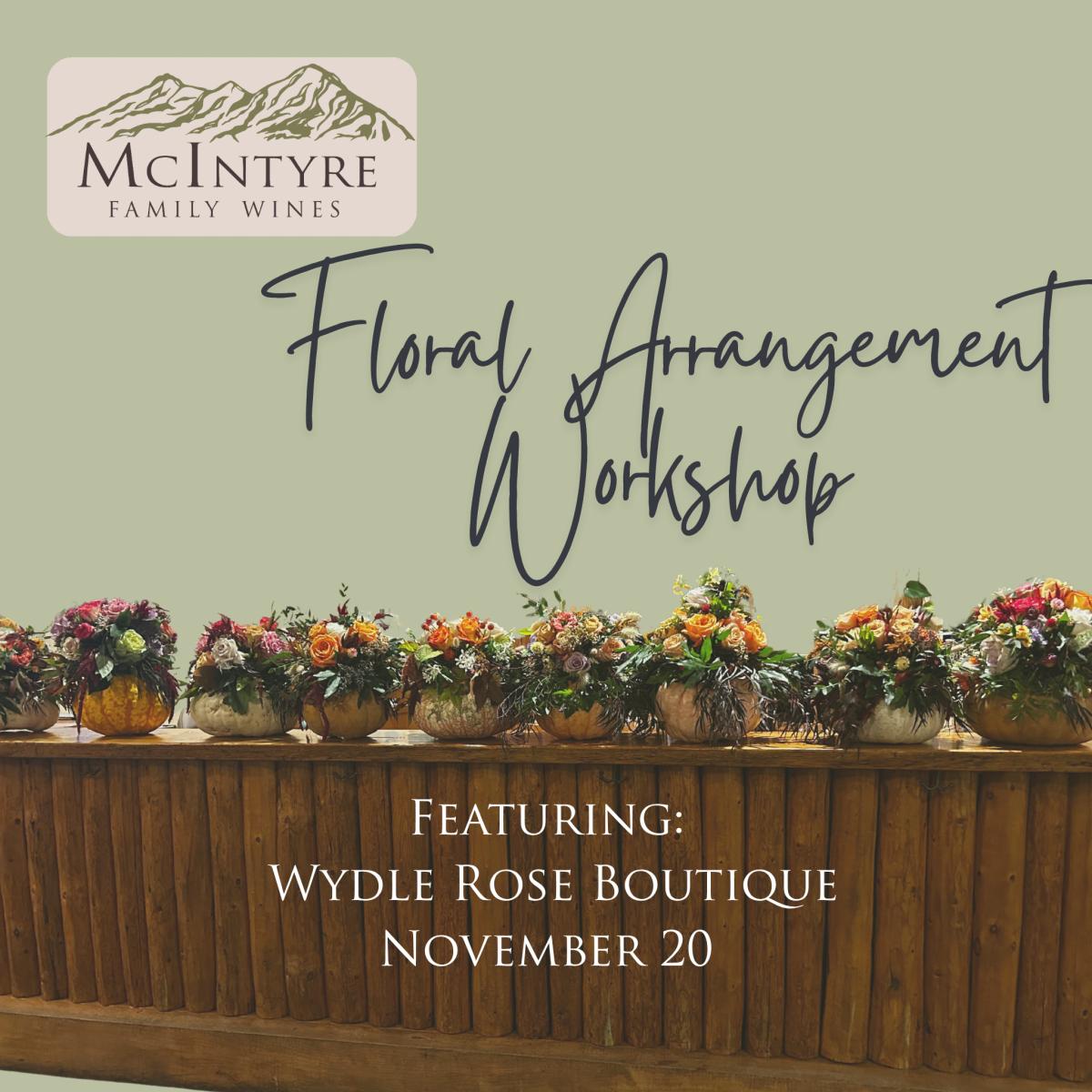 McIntyre Family Wines Floral Arrangement Workshop featuring Wydle Rose Boutique on November 20