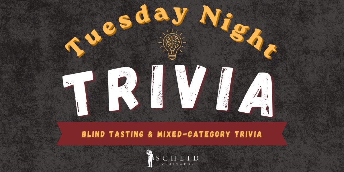 Tuesday Night Trivia at Scheid Vineyards