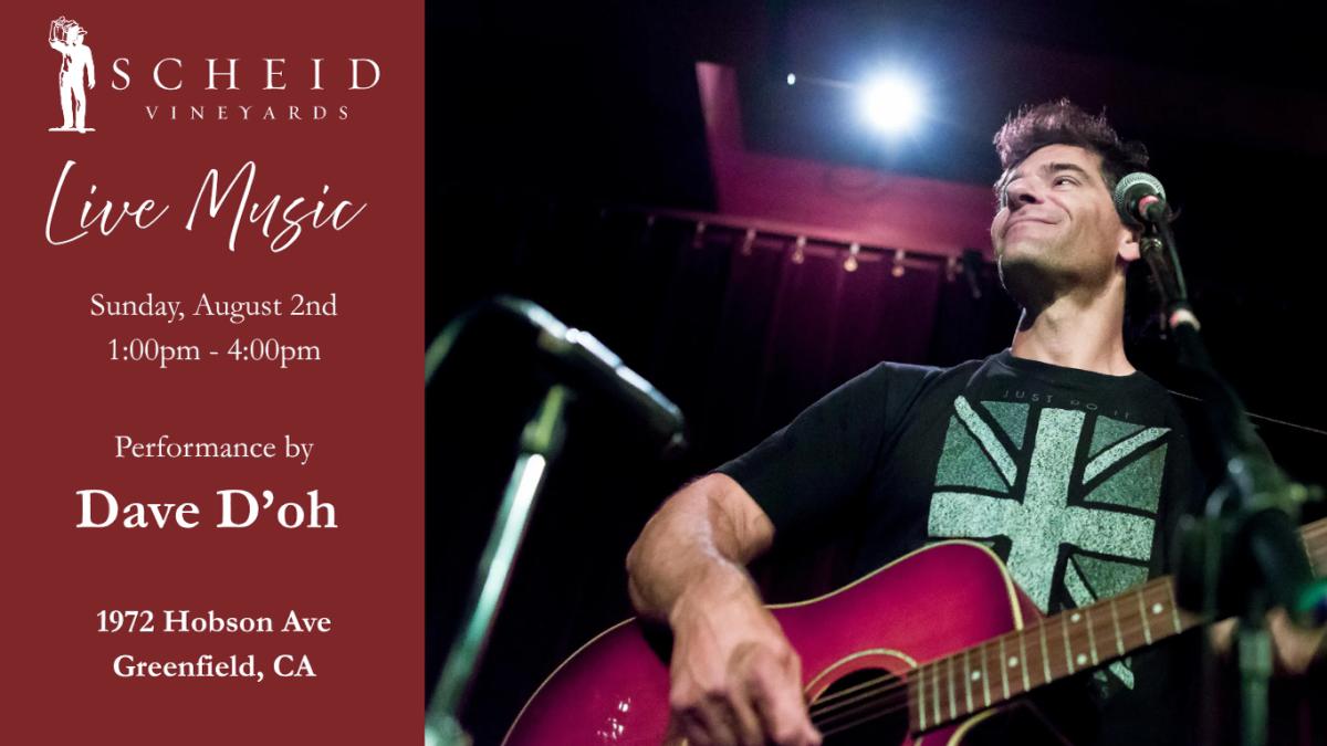 Scheid Vineyards Live Music event featuring Dave D'oh on Sunday, August 2nd.